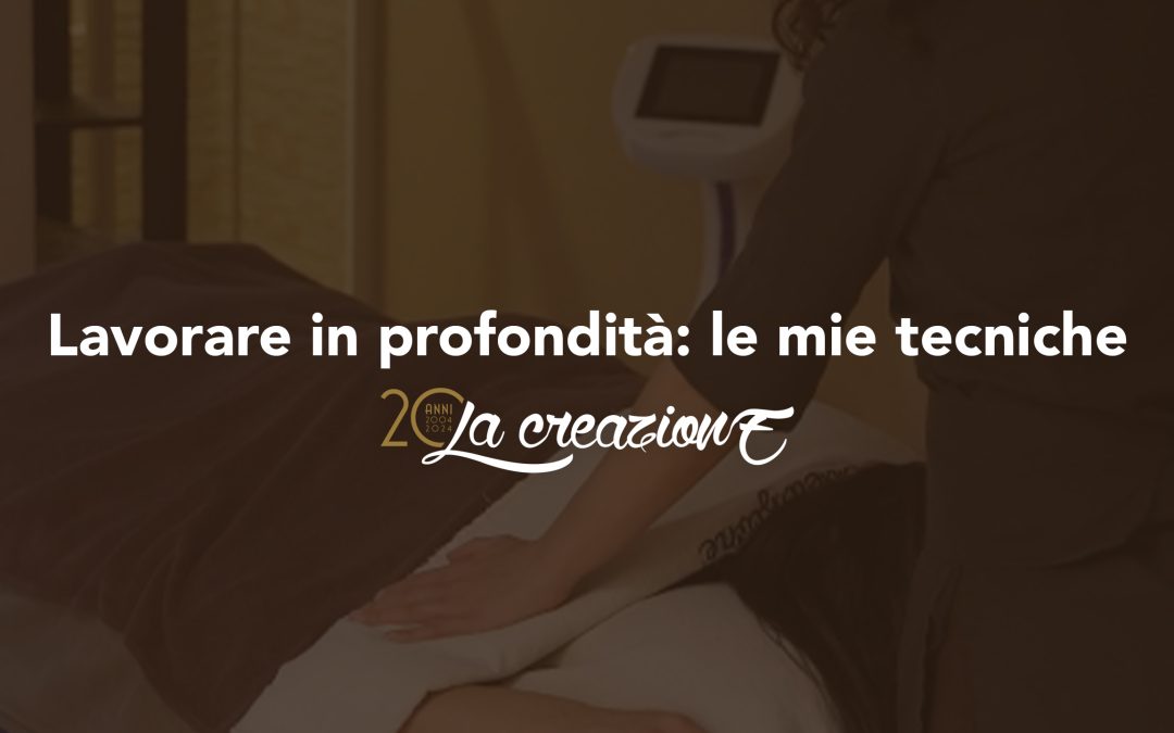 Lavorare in profondità: le mie tecniche di massaggio